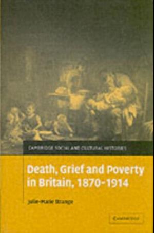 Death, Grief and Poverty in Britain, 1870-1914
