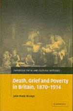 Death, Grief and Poverty in Britain, 1870 1914