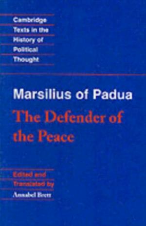 Marsilius of Padua: The Defender of the Peace