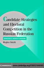 Candidate Strategies and Electoral Competition in the Russian Federation