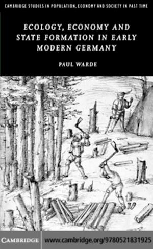 Ecology, Economy and State Formation in Early Modern Germany