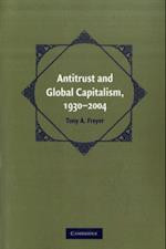 Antitrust and Global Capitalism, 1930-2004