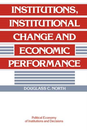 Institutions, Institutional Change and Economic Performance