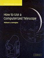 How to Use a Computerized Telescope: Volume 1
