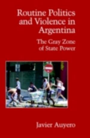 Routine Politics and Violence in Argentina