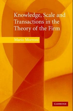Knowledge, Scale and Transactions in the Theory of the Firm