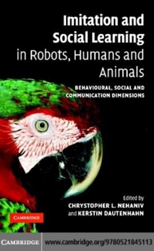 Imitation and Social Learning in Robots, Humans and Animals