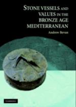 Stone Vessels and Values in the Bronze Age Mediterranean