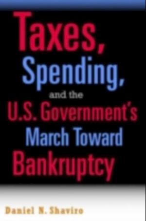 Taxes, Spending, and the U.S. Government's March towards Bankruptcy