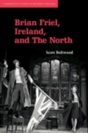 Brian Friel, Ireland, and The North