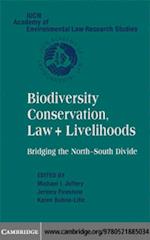 Biodiversity Conservation, Law and Livelihoods: Bridging the North-South Divide