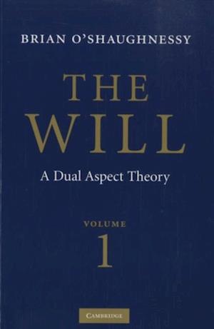 Will: Volume 1, Dual Aspect Theory