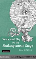 Work and Play on the Shakespearean Stage