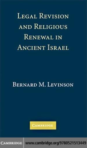 Legal Revision and Religious Renewal in Ancient Israel