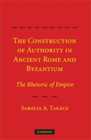 Construction of Authority in Ancient Rome and Byzantium