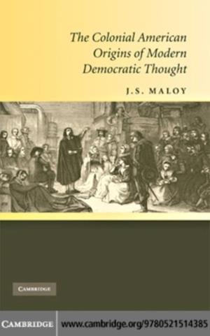 Colonial American Origins of Modern Democratic Thought