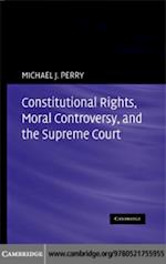 Constitutional Rights, Moral Controversy, and the Supreme Court