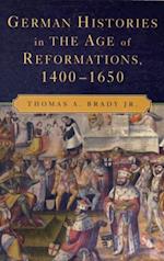 German Histories in the Age of Reformations, 1400-1650