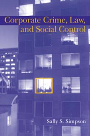 Corporate Crime, Law, and Social Control