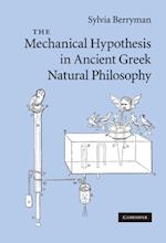 Mechanical Hypothesis in Ancient Greek Natural Philosophy