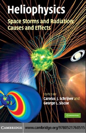 Heliophysics: Space Storms and Radiation: Causes and Effects