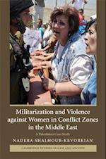 Militarization and Violence against Women in Conflict Zones in the Middle East