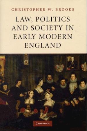 Law, Politics and Society in Early Modern England