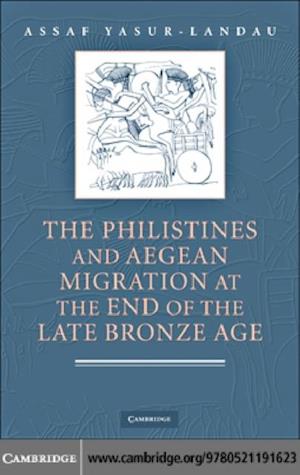 Philistines and Aegean Migration at the End of the Late Bronze Age