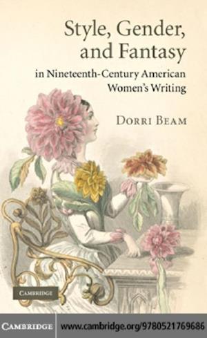 Style, Gender, and Fantasy in Nineteenth-Century American Women's Writing