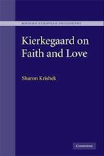 Kierkegaard on Faith and Love