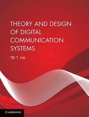 Theory and Design of Digital Communication Systems