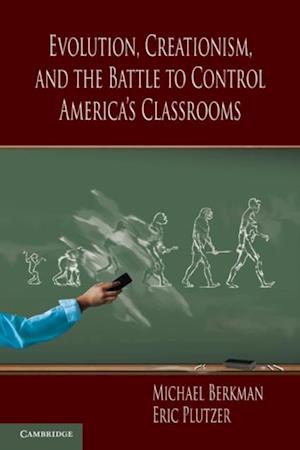 Evolution, Creationism, and the Battle to Control America's Classrooms