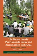 Gacaca Courts, Post-Genocide Justice and Reconciliation in Rwanda