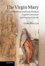 Virgin Mary in Late Medieval and Early Modern English Literature and Popular Culture