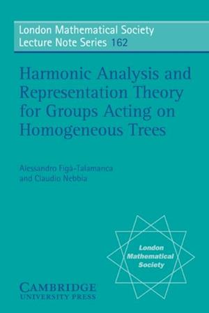 Harmonic Analysis and Representation Theory for Groups Acting on Homogenous Trees