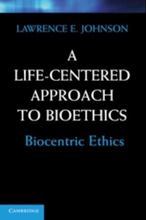 Life-Centered Approach to Bioethics