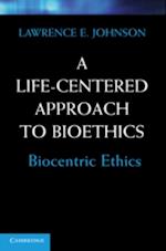 Life-Centered Approach to Bioethics