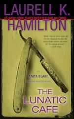The Lunatic Cafe: An Anita Blake, Vampire Hunter Novel