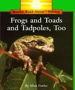 Frogs and Toads and Tadpoles, Too