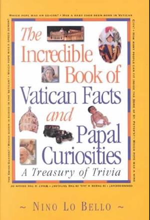 The Incredible Book of Vatican Facts and Papal Curiosities