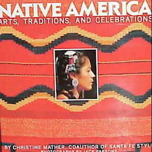 Native America: Arts, Traditions and Celebrations