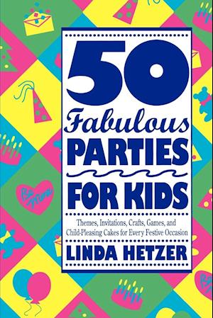 50 Fabulous Parties for Kids