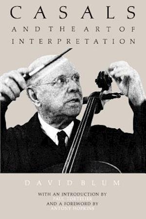 Casals and the Art of Interpretation