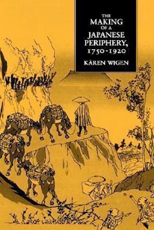 The Making of a Japanese Periphery, 1750-1920