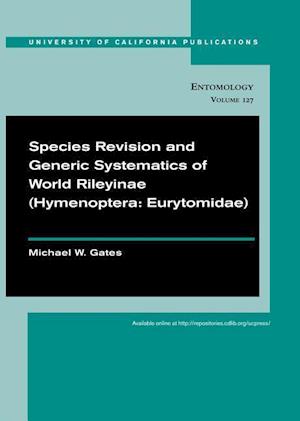 Species Revision and Generic Systematics of World Rileyinae (Hymenoptera: Eurytomidae)