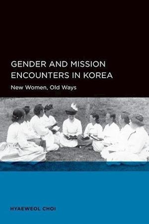 Gender and Mission Encounters in Korea