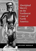 Aboriginal Slavery on the Northwest Coast of North America