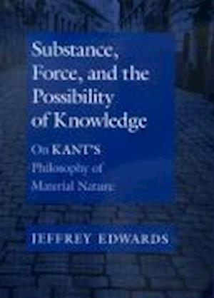 Substance, Force, and the Possibility of Knowledge