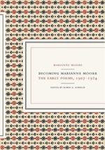 Becoming Marianne Moore