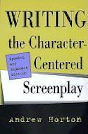 Writing the Character-Centered Screenplay, Updated and Expanded edition